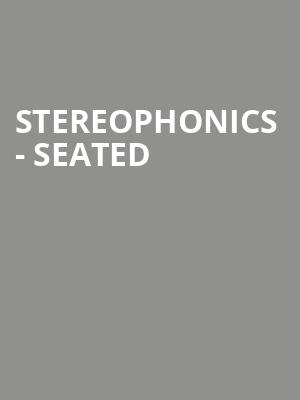 Stereophonics - Seated at O2 Arena